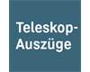 Teleskop-Auszüge